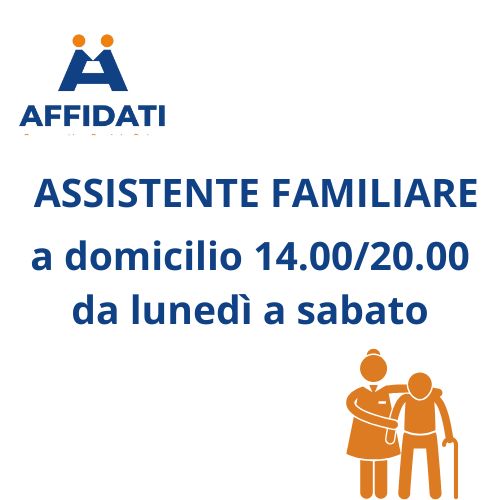 ASSISTENTE FAMILIARE 14.00/20.00 Lunedì - Sabato con Rinnovo Mensile